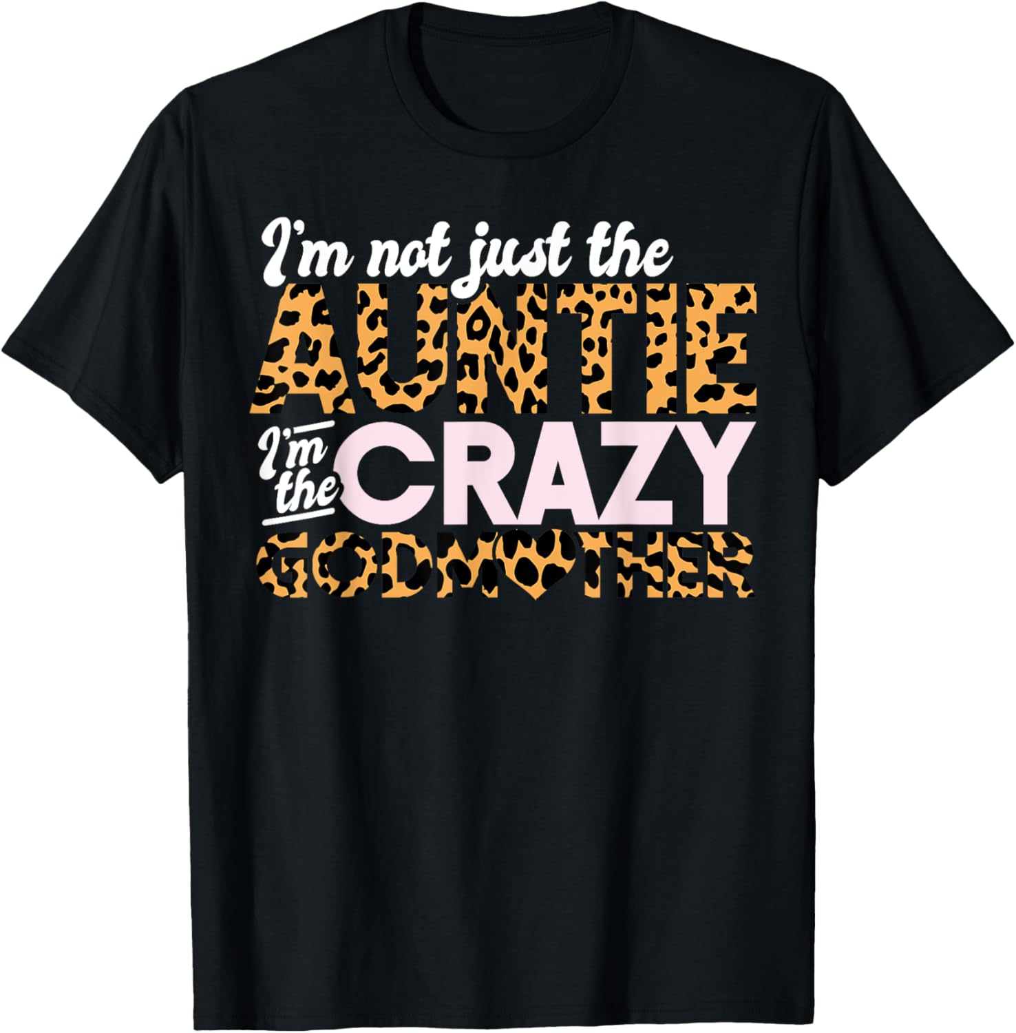 Not Just The Auntie I m The Crazy Godmother Leopard Cheetah Apparel Trending US Everyday Wear