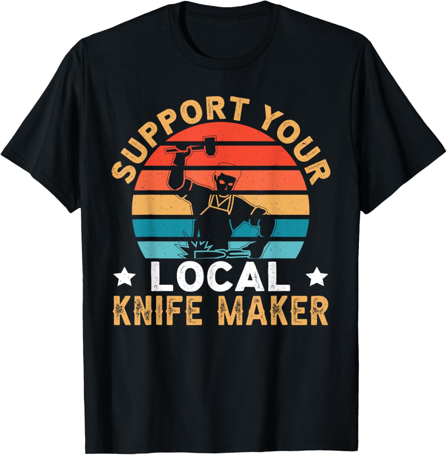 Support Your Local Knife Maker For A Blacksmith Apparel | US Viral Style | Aesthetic Fit