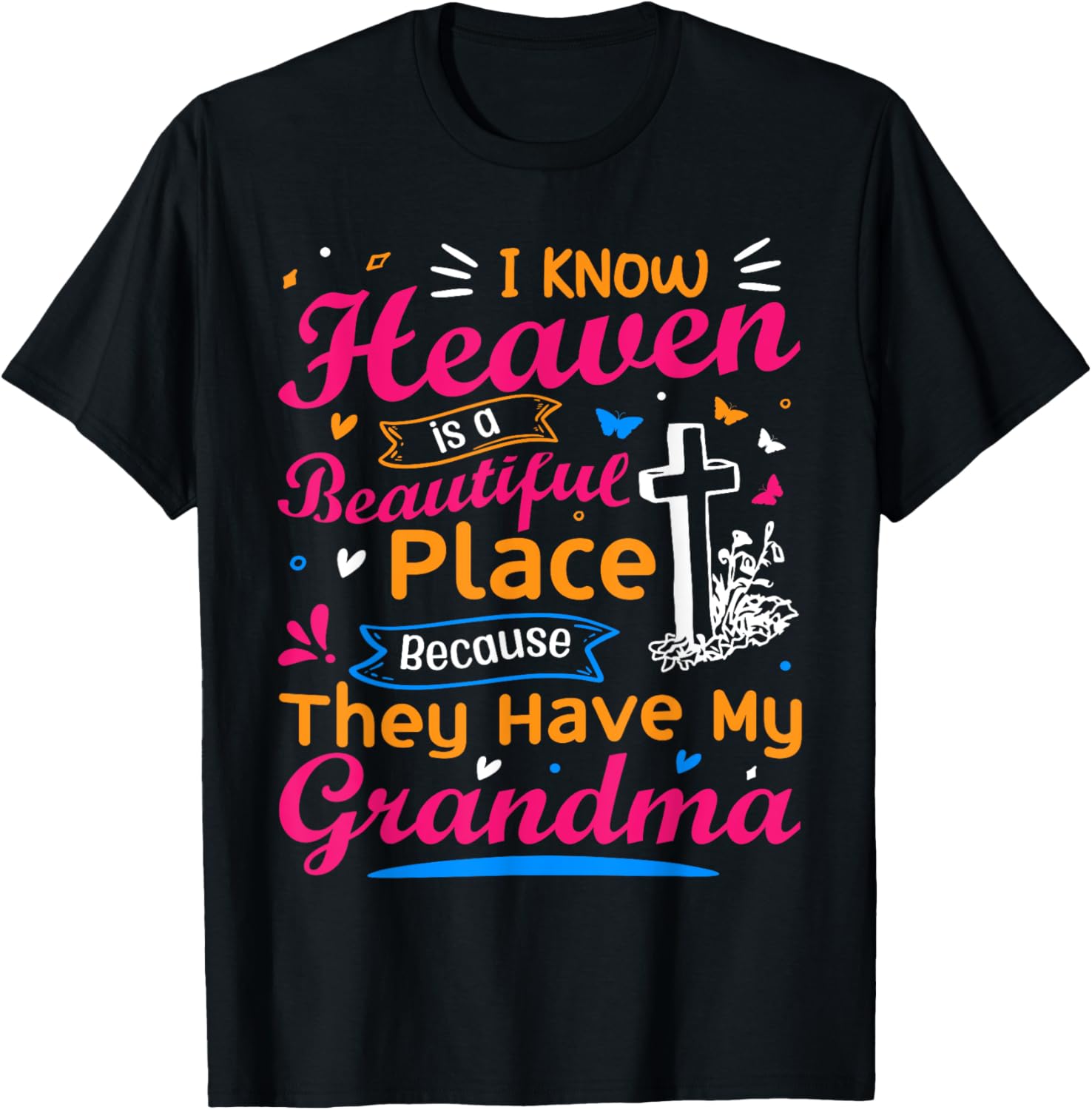 I know Heaven is a Beautiful place they have my Grandma Tee Apparel | High Search Volume | Daily Wear Essential