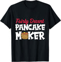 Pancake Maker Decent Pancakes Making Apparel | High Search Volume | Aesthetic Fit