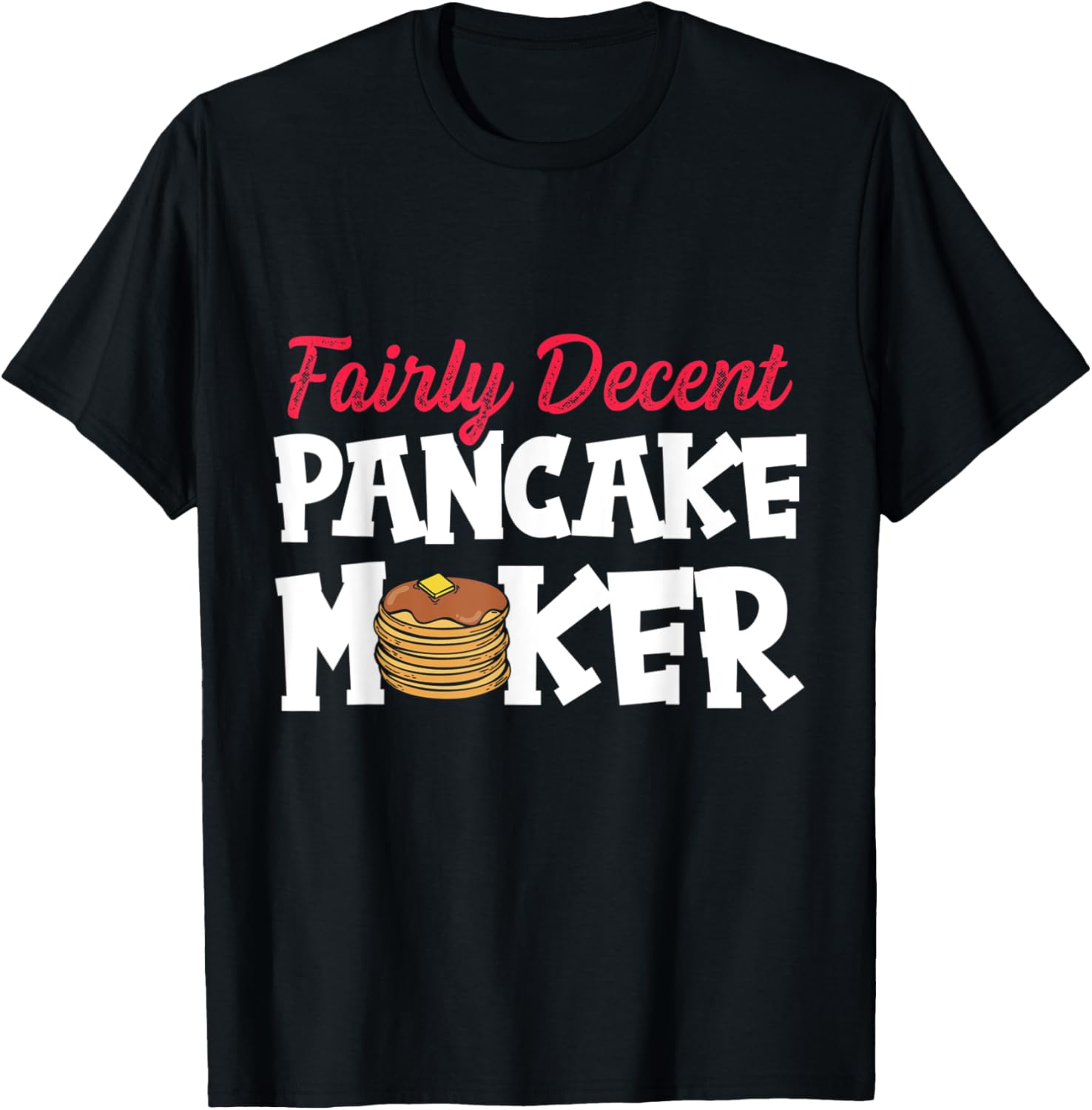 Pancake Maker Decent Pancakes Making Apparel | High Search Volume | Aesthetic Fit