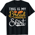 This Is My Bread Making Shirt- Funny Baker Bread Maker T-Shirt | Trending 2025 | Comfort Daily Wear