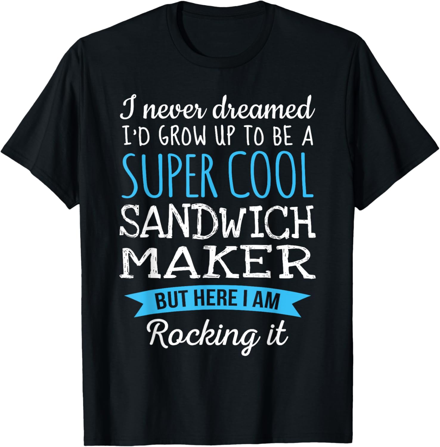 Funny Sandwich Maker Tshirt Appreciation Gifts T-Shirt | US Viral Style | Comfort Daily Wear