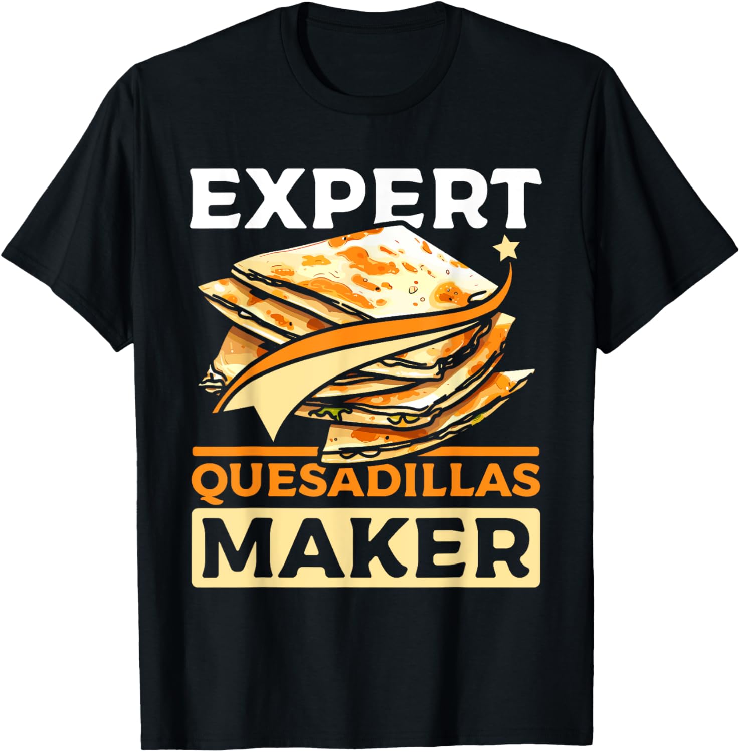 Expert Quesadillas maker Apparel | Premium Quality | Comfort Daily Wear