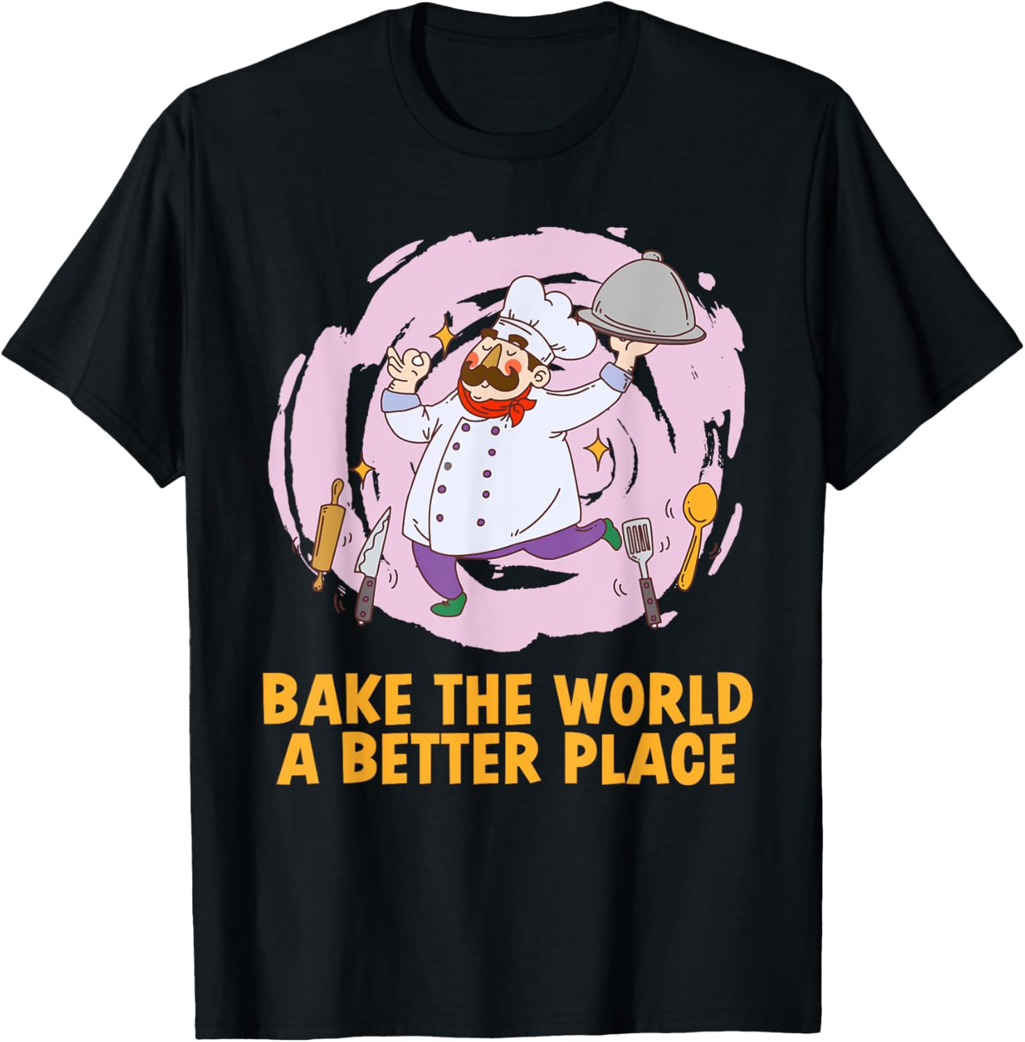 Bake The World A Better Place Foods Kitchen Chef Apparel | Bestseller Style | Perfect Gift Choice