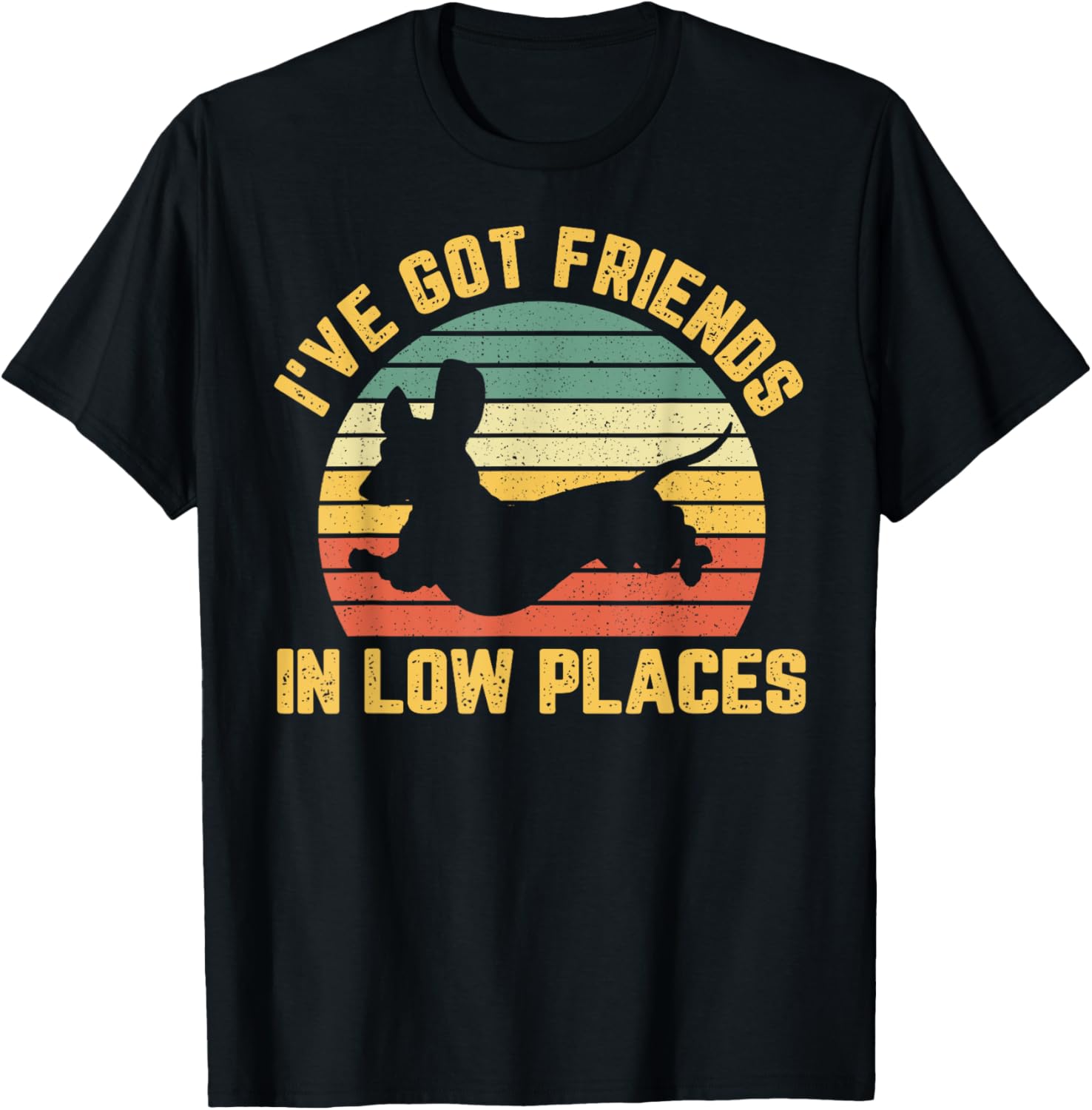 I've Got Friends In Low Place Dachshund Wiener Dog Funny T-Shirt for Men Women Kids T-Shirt | Premium Quality | Top Rated Comfort