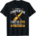 Carpenter Can't Fix Stupid - Woodworking Cabinet Maker Gift Apparel | Trending 2025 | Comfort Daily Wear
