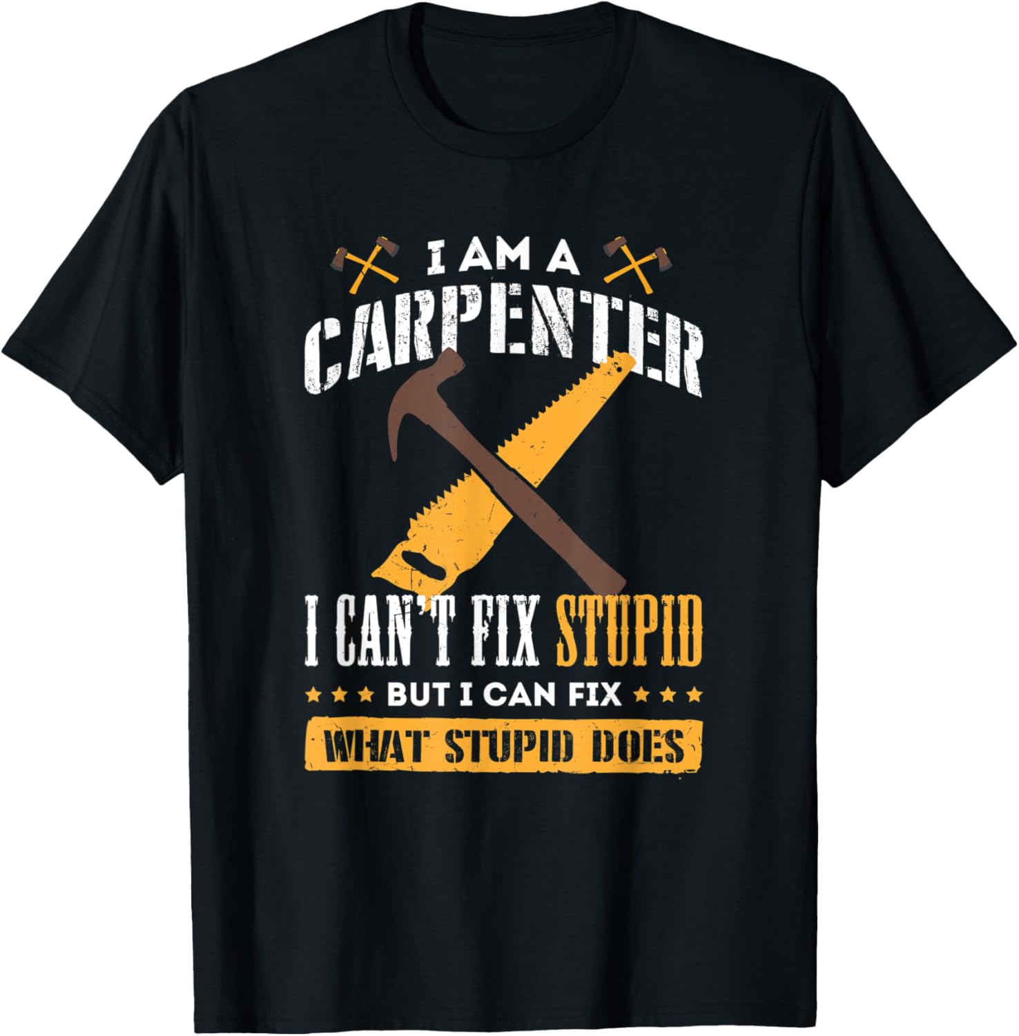 Carpenter Can't Fix Stupid - Woodworking Cabinet Maker Gift Apparel | Trending 2025 | Comfort Daily Wear