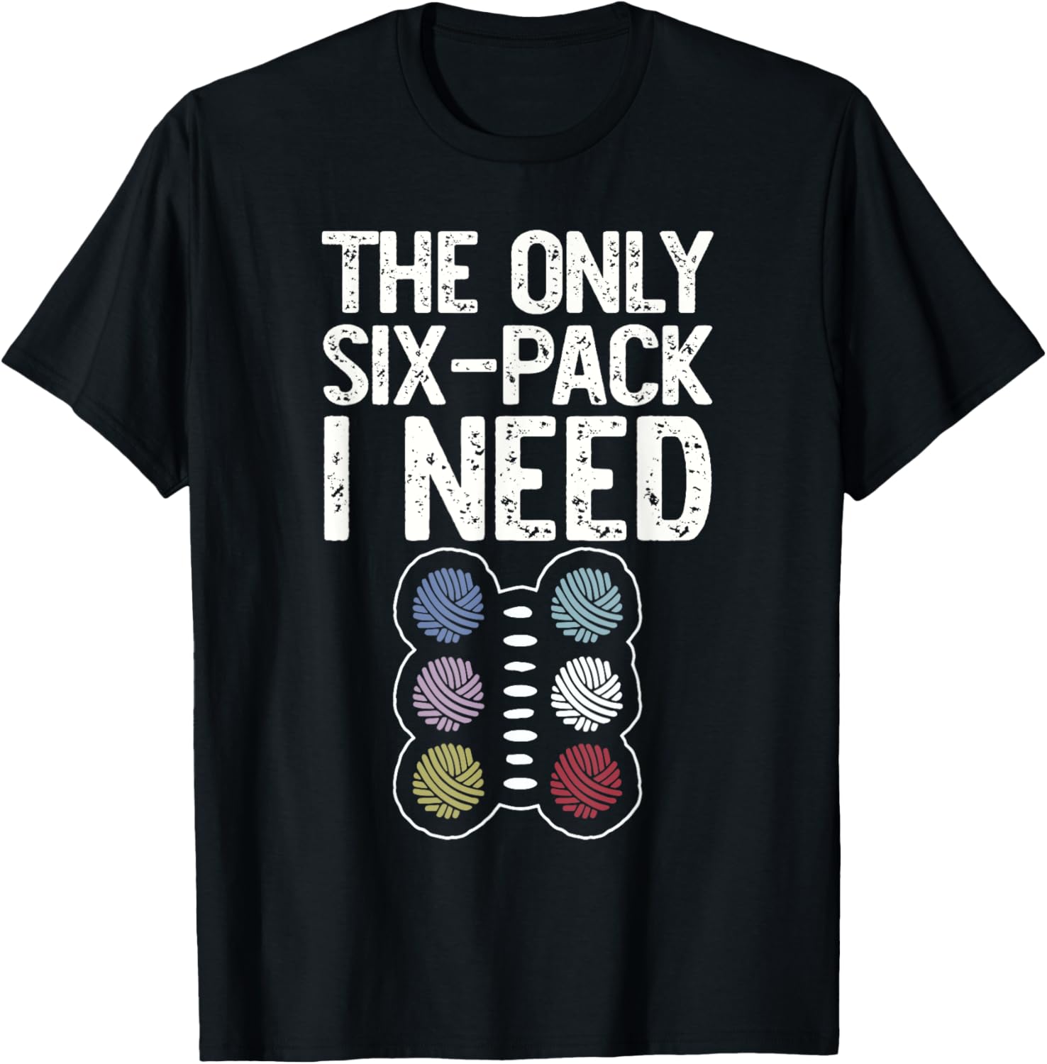 The Only Six-Pack I Need Funny Yarn Lover Yarn Supply | Viral US Pick | Customer Favorite