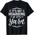 Quilting Sewing Knitting It's Not Hoarding It's Yarn Crochet Yarn Supply | Viral US Pick | Best Seller Choice