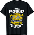 Prop Maker Idea Funny Sarcasm Joke Prop Maker Apparel | Premium Quality | Perfect Gift Idea