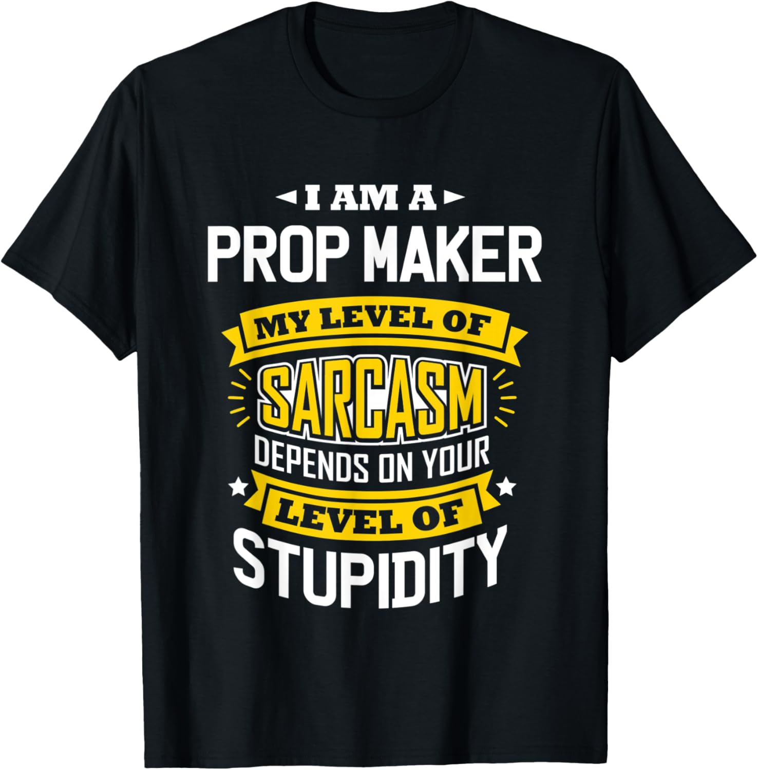 Prop Maker Idea Funny Sarcasm Joke Prop Maker Apparel | Premium Quality | Perfect Gift Idea