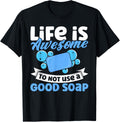 Soap Making Lovers Life Is Awesome Good Soap Maker Apparel | Best Seller Pick | Perfect Gift Idea