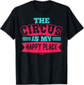 The Circus Is My Happy Place Apparel | High Search Volume | Daily Wear Essential