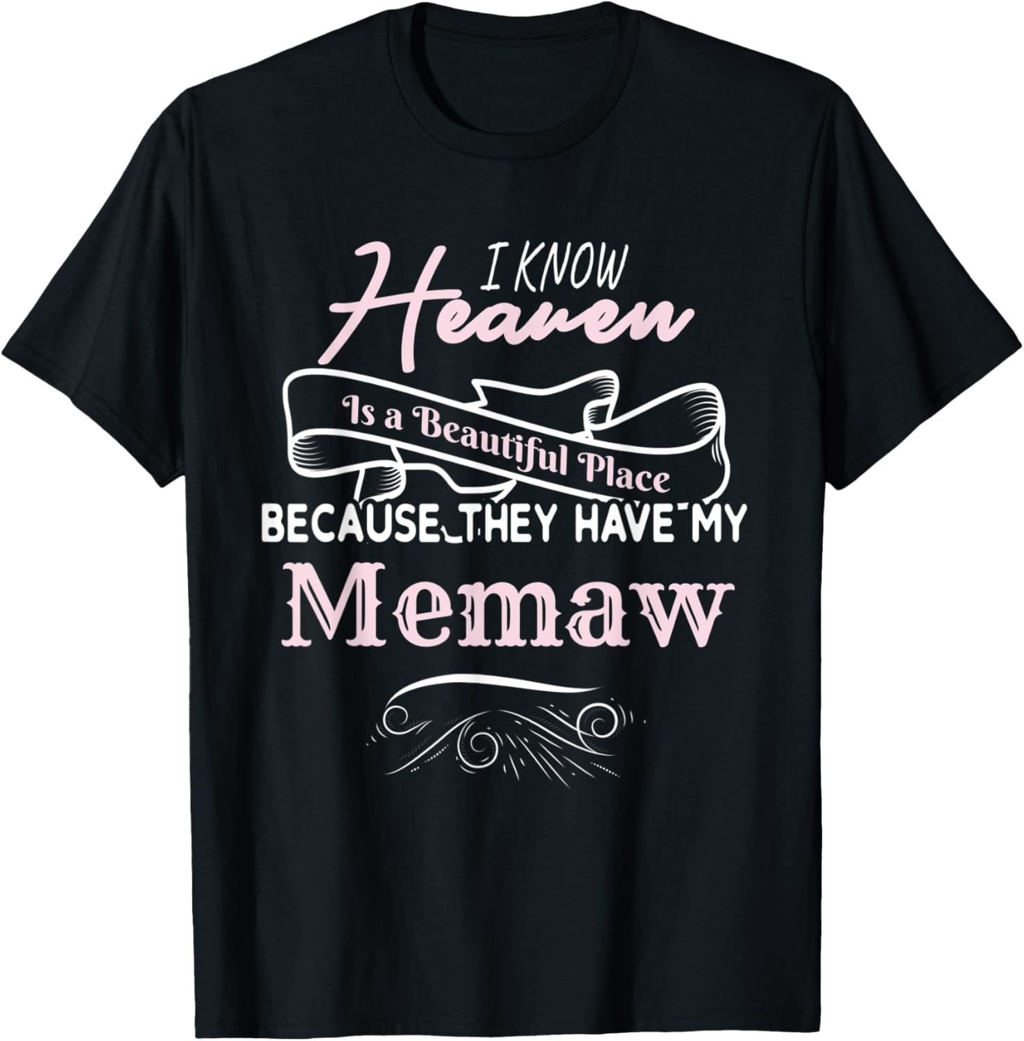 I Know Heaven Is A Beautiful Place They Have My Memaw Apparel | Premium Quality | Customer Favorite