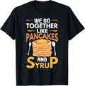 Together Like Pancakes And Syrup Pancake Maker Apparel | Trending 2025 | Aesthetic Fit