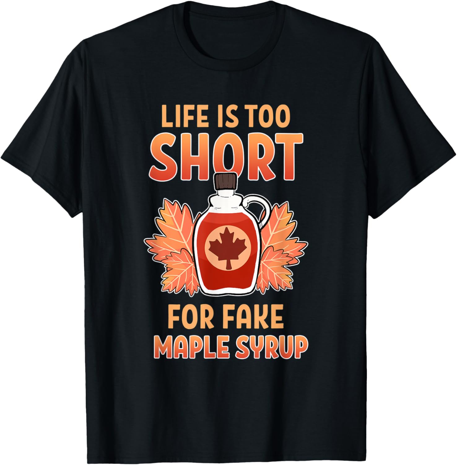 Life Is Too Short For Fake Maple Syrup Sugar Maker Farm Sap Apparel | US Viral Style | Must-Have Style