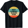 Cabinet Maker Shirt Best Cabinet Maker Ever T-Shirt | High Search Volume | Perfect Gift Idea
