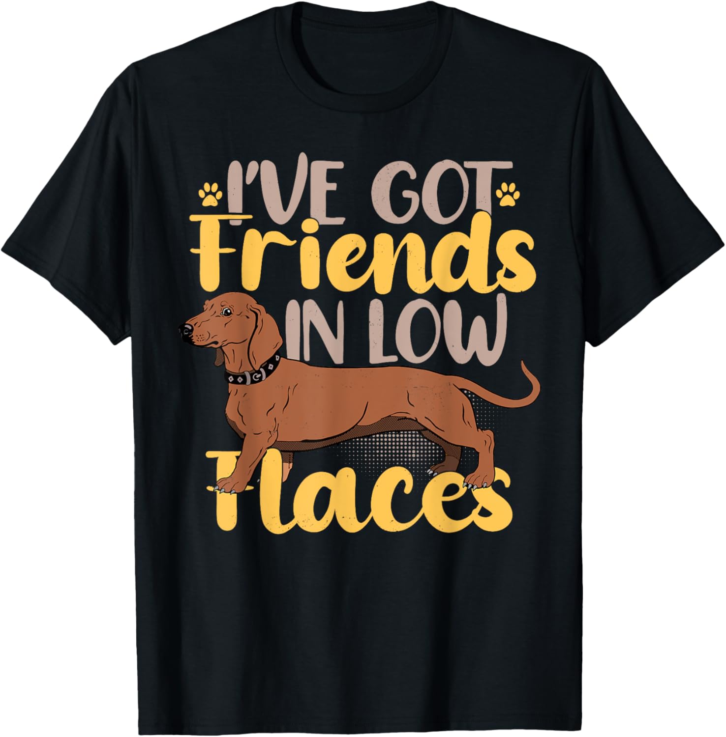 Dachshund Wiener Sausage Dog I've Got Friends In Low Places Apparel | Google Shopping Optimized | Daily Wear Essential