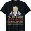 Trump You Are A Great Great Soap Maker Apparel | Best Seller Pick | Comfort Daily Wear