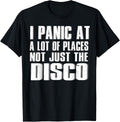 I panic at a lot of places Not just the Disco Shirt T-Shirt | Premium Quality | Daily Wear Essential