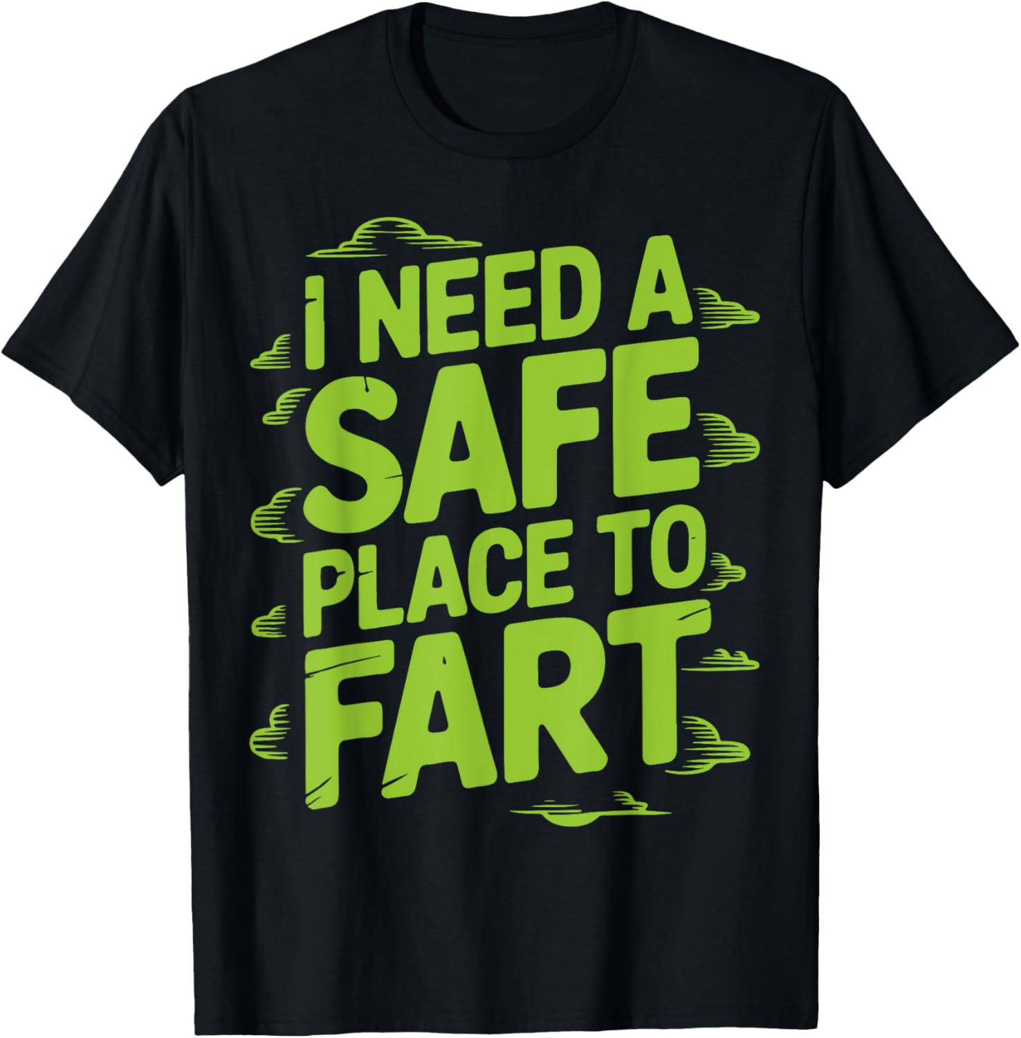 Funny I Need A Safe Place To Fart Humor Saying fart joke Apparel | High Search Volume | Aesthetic Casual Look