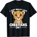 Cheetah Lover I Just Really Love Cheetahs Ok Cheetah Kids Apparel High Search Demand Best Seller Look