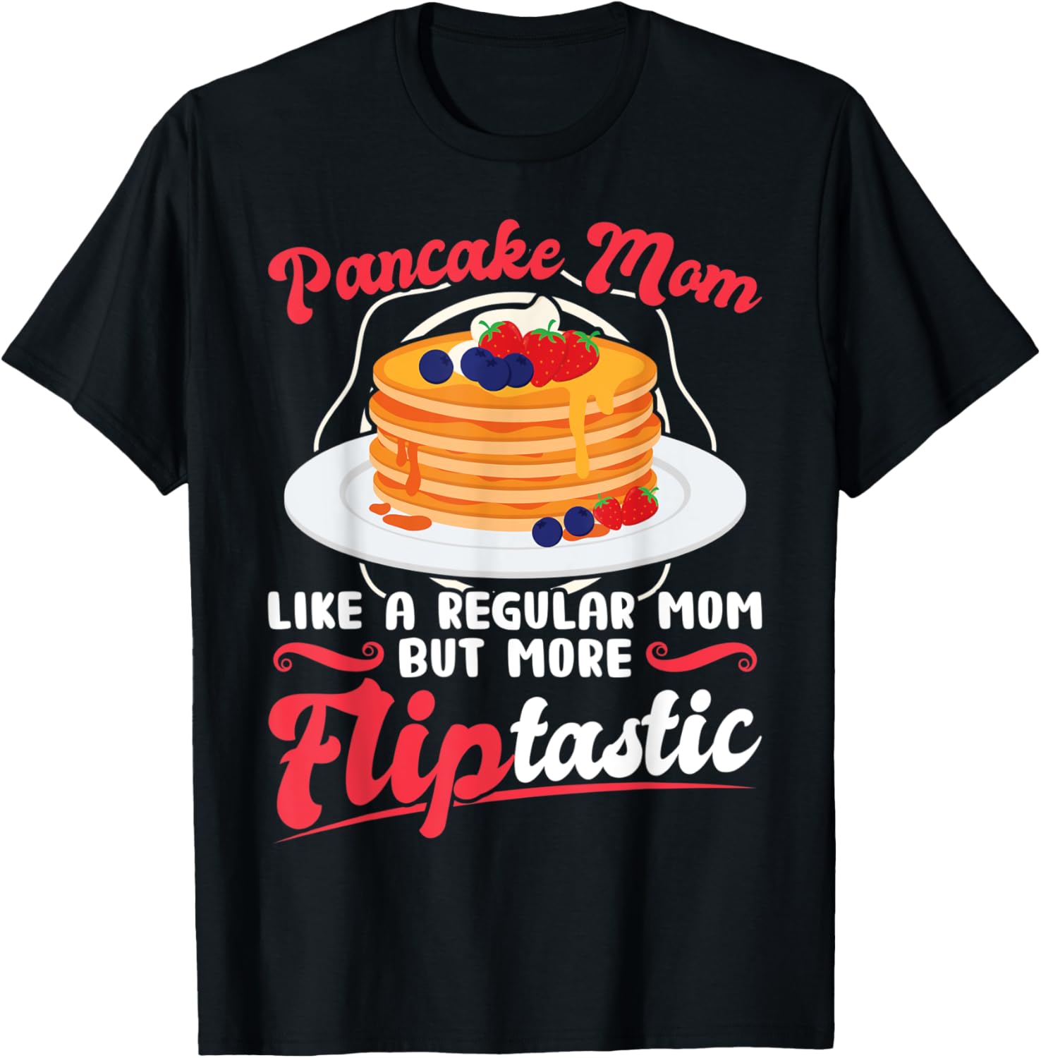 Fliptastic Pancake Mom - Pancake Maker Apparel | Trending 2025 | Must-Have Style