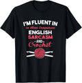 I'm Fluent in Sarcasm and Crocheting T-Shirt Hook Yarn T-Shirt | Premium Quality | Best Seller Choice