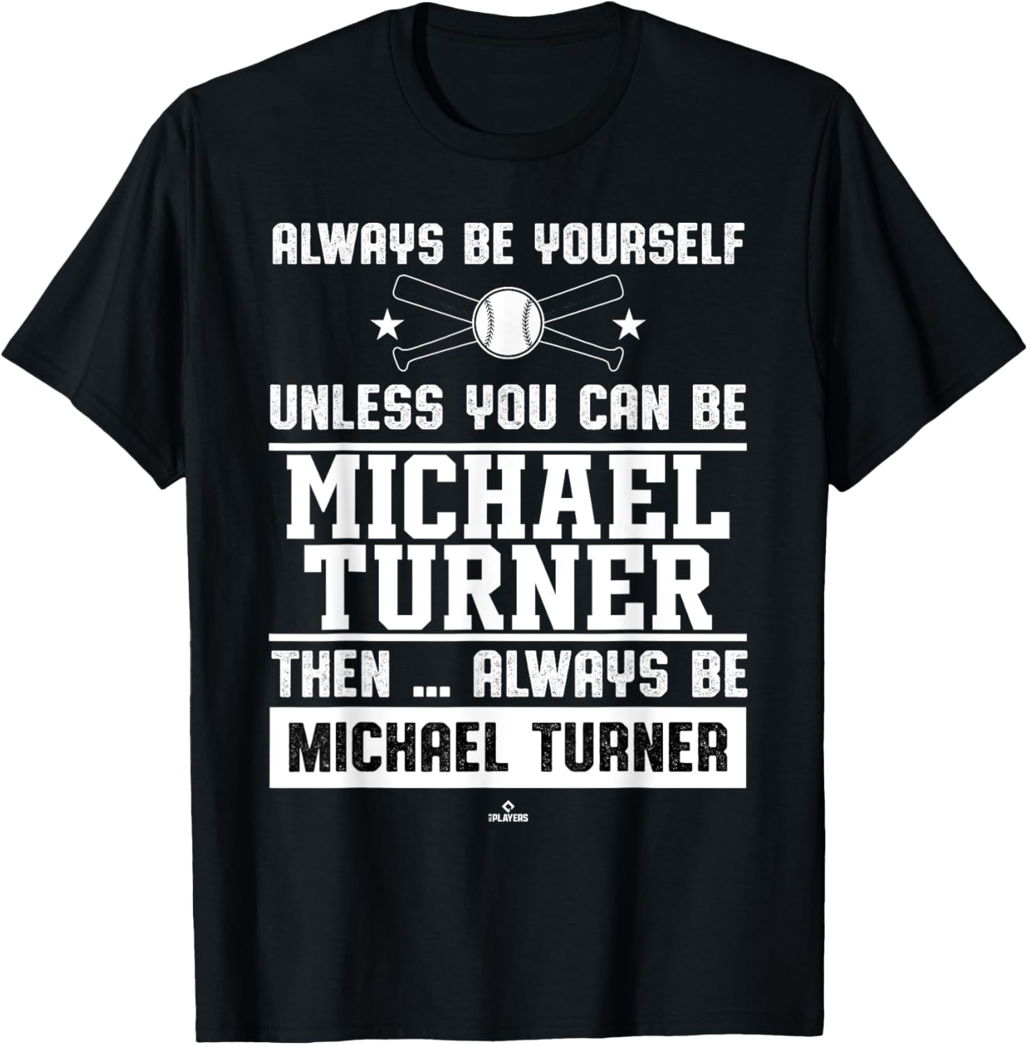 Always Be Yourself Michael Turner Prospect Baseball Fan Gear Apparel | US Best Seller