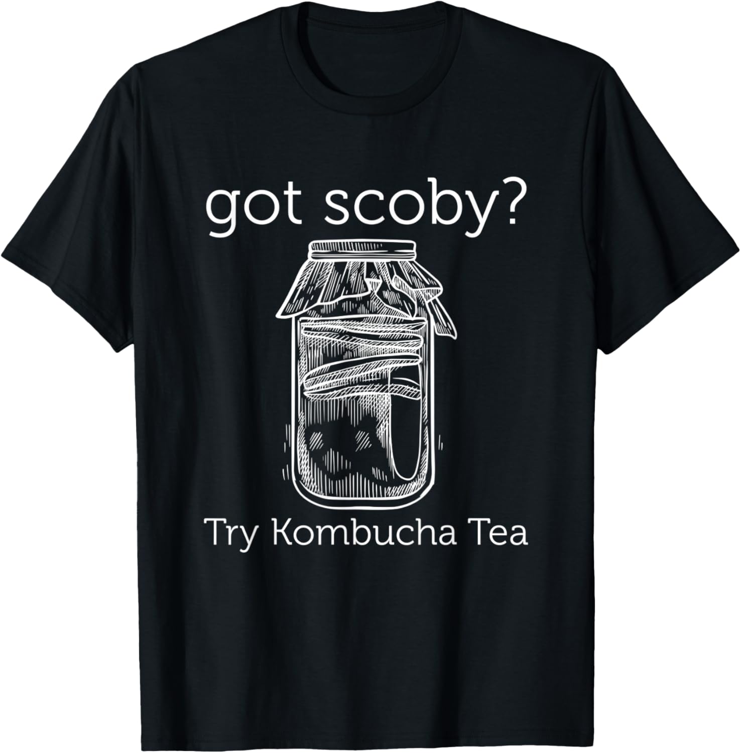 Got Scoby Try Kombucha Tea Scobies Kombucha Maker Apparel | High Search Volume | Perfect Gift Idea