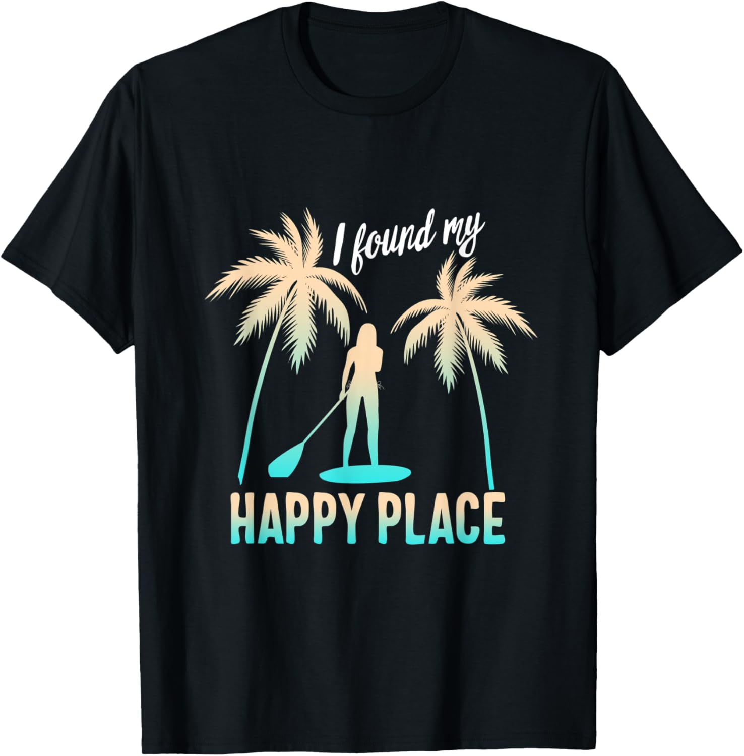 I Found My Happiest Place Womens Sup Girl Paddling Standup Apparel | Premium Quality | Perfect Gift Choice