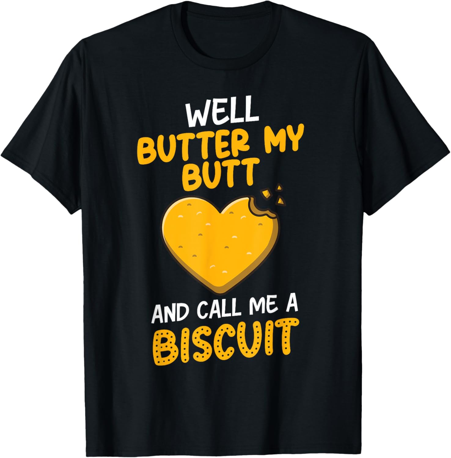Funny Well Butter My Butt And Call Me A Biscuit Apparel | Premium Quality | Must-Have Style