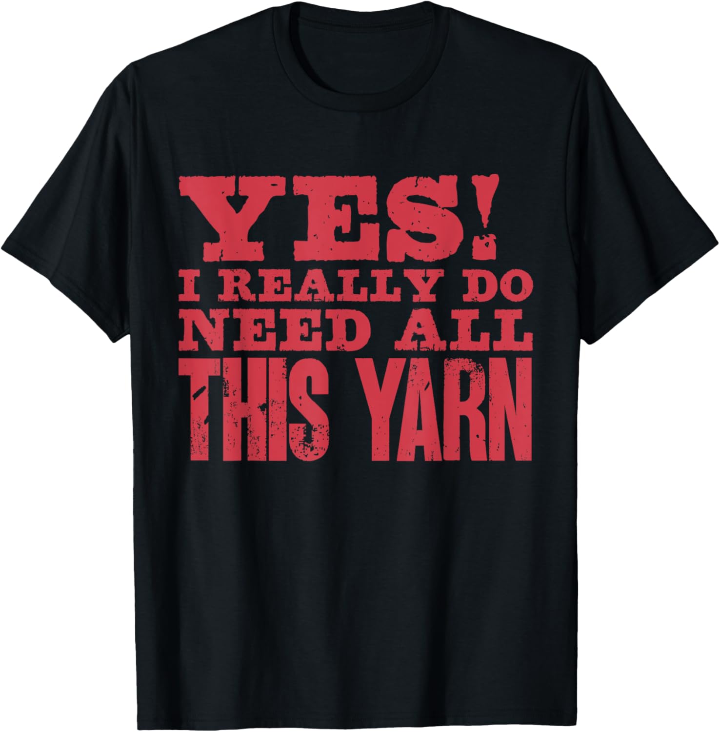 Yes I Really Do Need All This Yarn Crocheter Knitter Sewing Yarn Supply | Viral US Pick | High CTR Title
