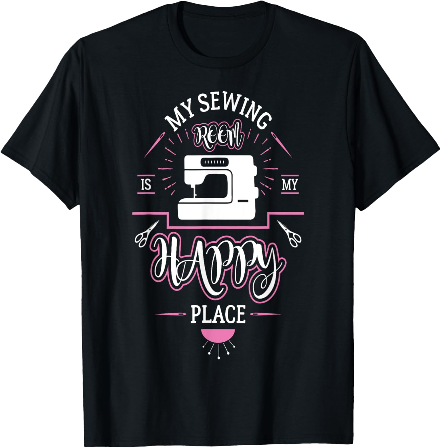 My Sewing Room Is My Happy Place T-Shirt For Sewstress T-Shirt | US Viral Pick | High CTR Boost