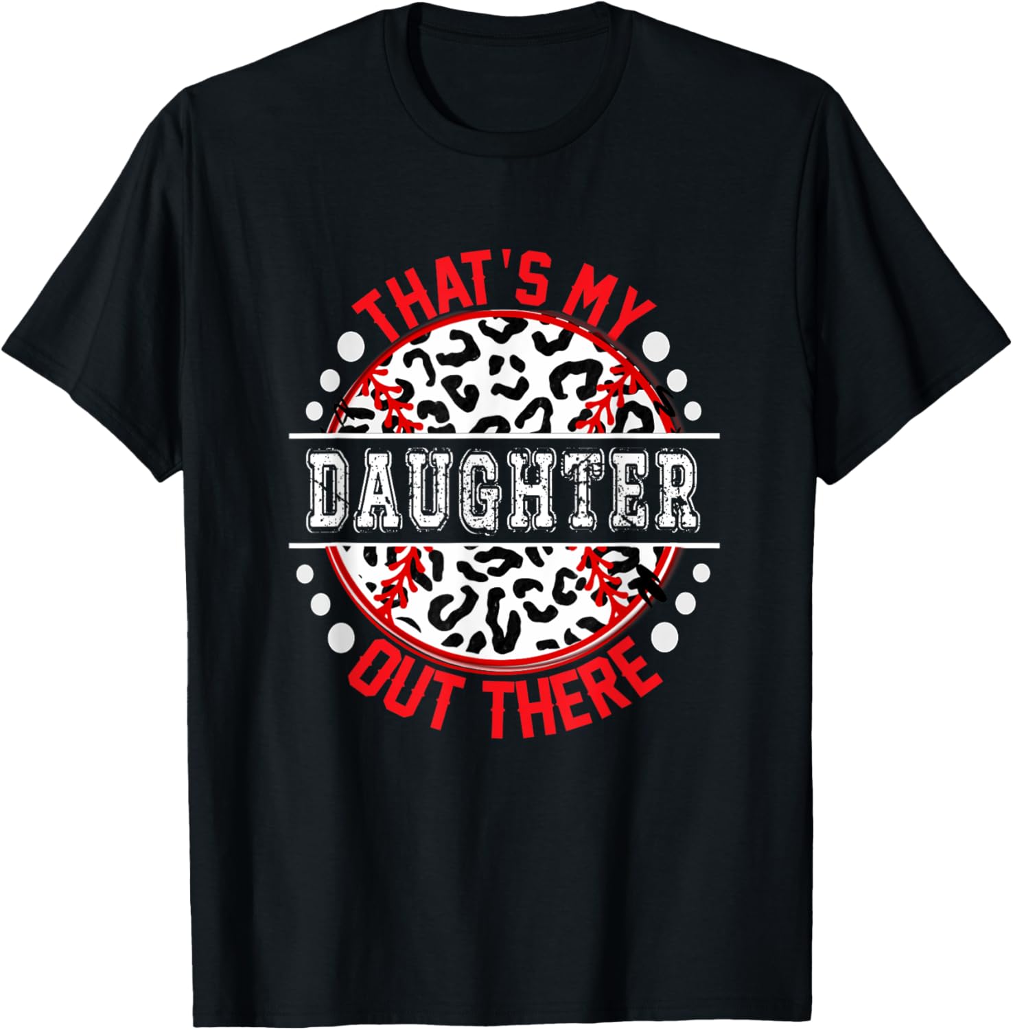 That s My DAUGHTER Out There T Ball Tee Ball Cute Trendy T Shirt Viral TikTok Find Everyday Wear