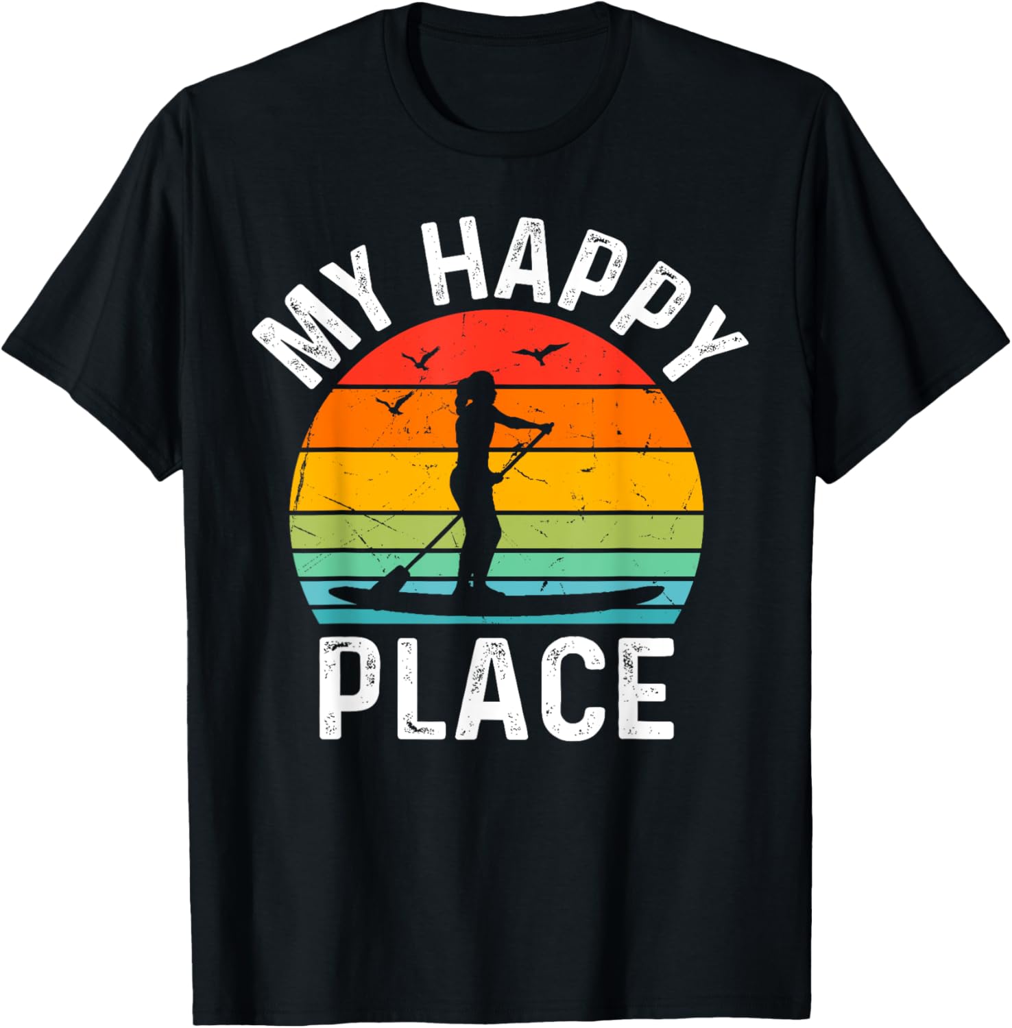 Stand Up Paddle Board My Happy Place - Water Sports SUP Girl Apparel | Top Conversion Title | Aesthetic Casual Look