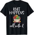 Knit Happens Roll With It Funny Knitting Pun Yarn Knitter Yarn Supply | Premium Quality | Perfect for Crafters