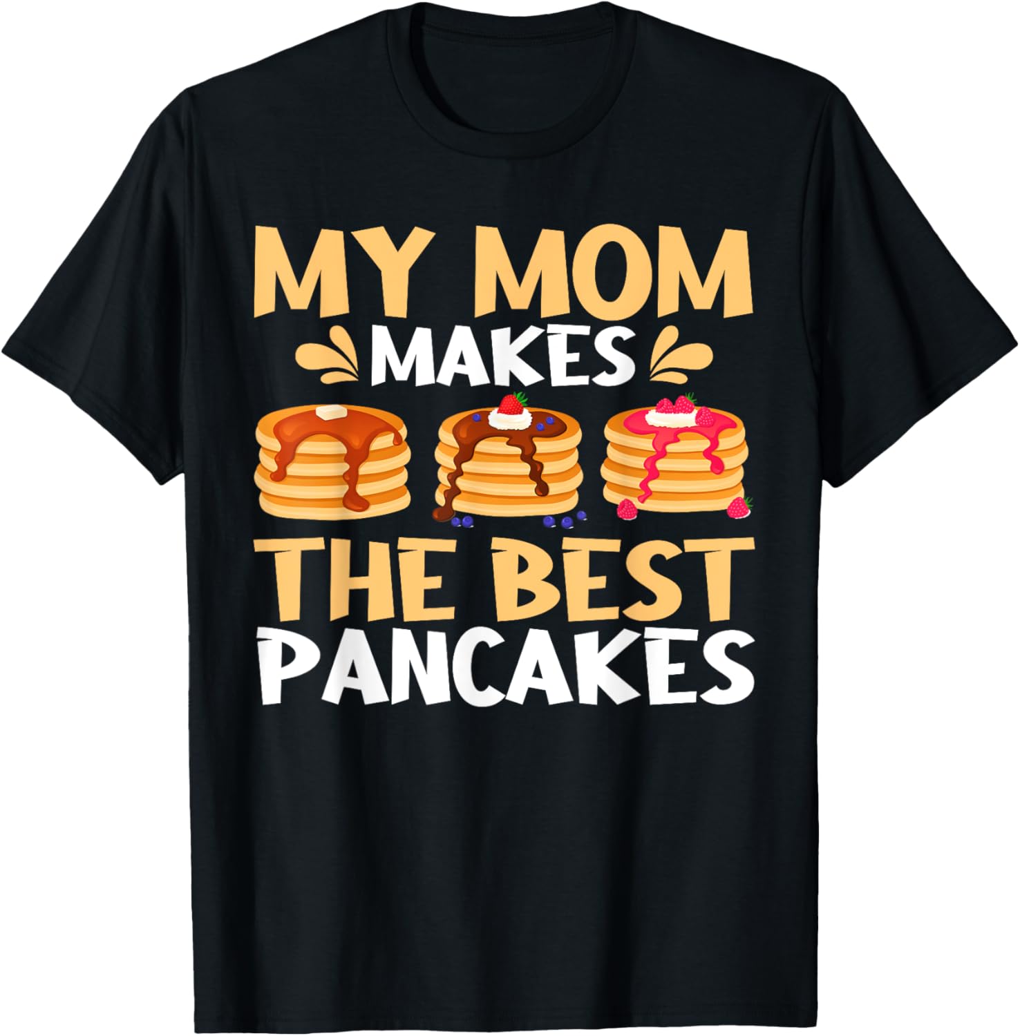 My Mom makes the best Pancake maker Pancakes Breakfast Apparel | Best Seller Pick | Must-Have Style