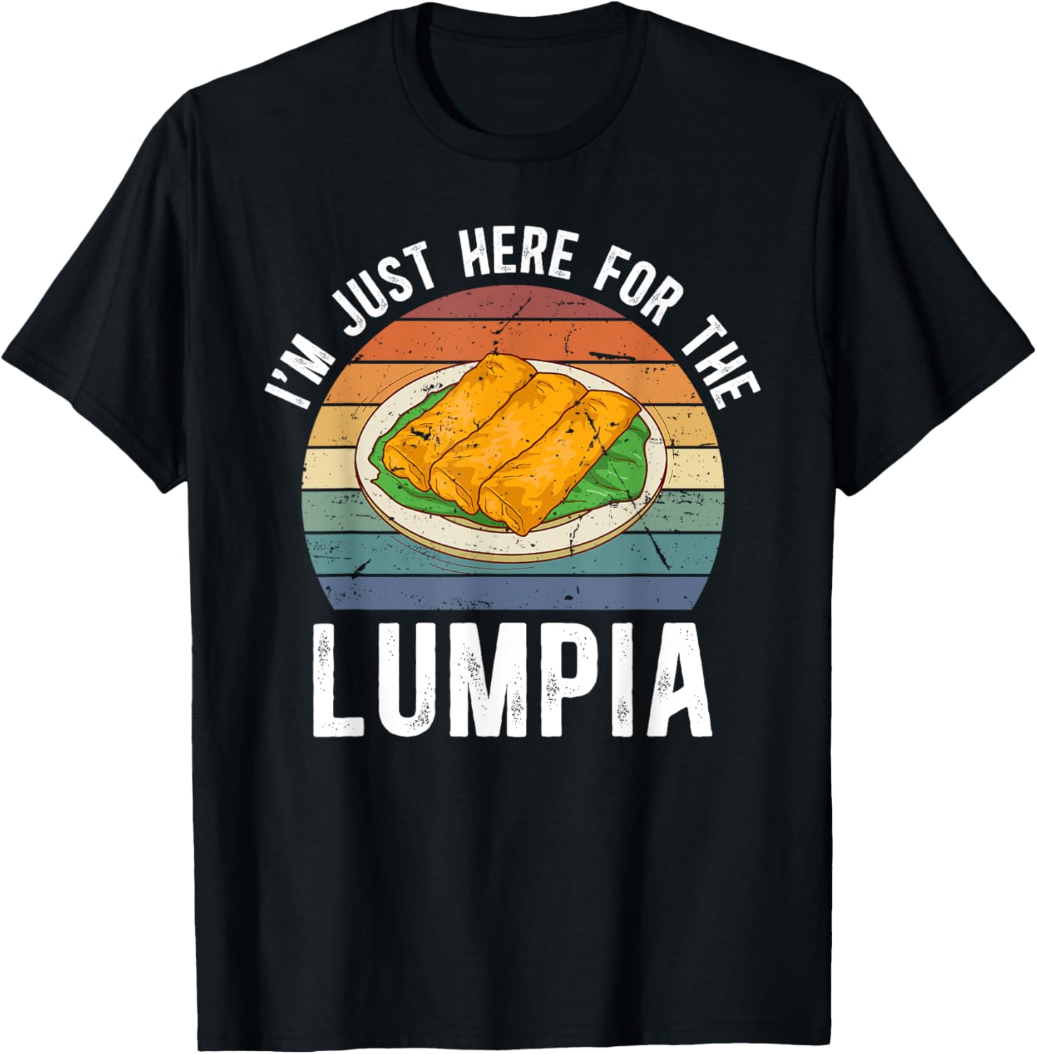 I'm Just Here For The Lumpia Maker Filipino Lumpia Lover Apparel | Best Seller Pick | Perfect Gift Idea