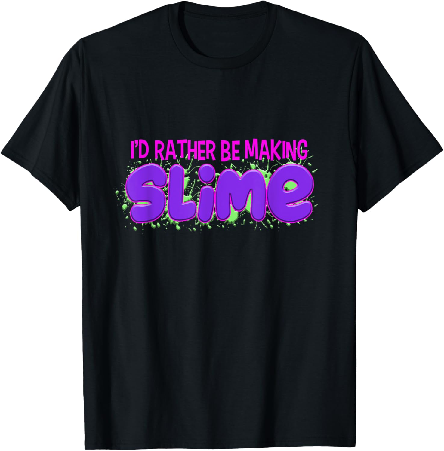 I'd Rather Be Making Slime Funny Slime Lovers Slime makers Apparel | Trending 2025 | Must-Have Style