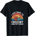 I Just Want To Crochet And Pet Dogs Crocheter Yarn --- Yarn Supply | Trending 2025 | Customer Favorite