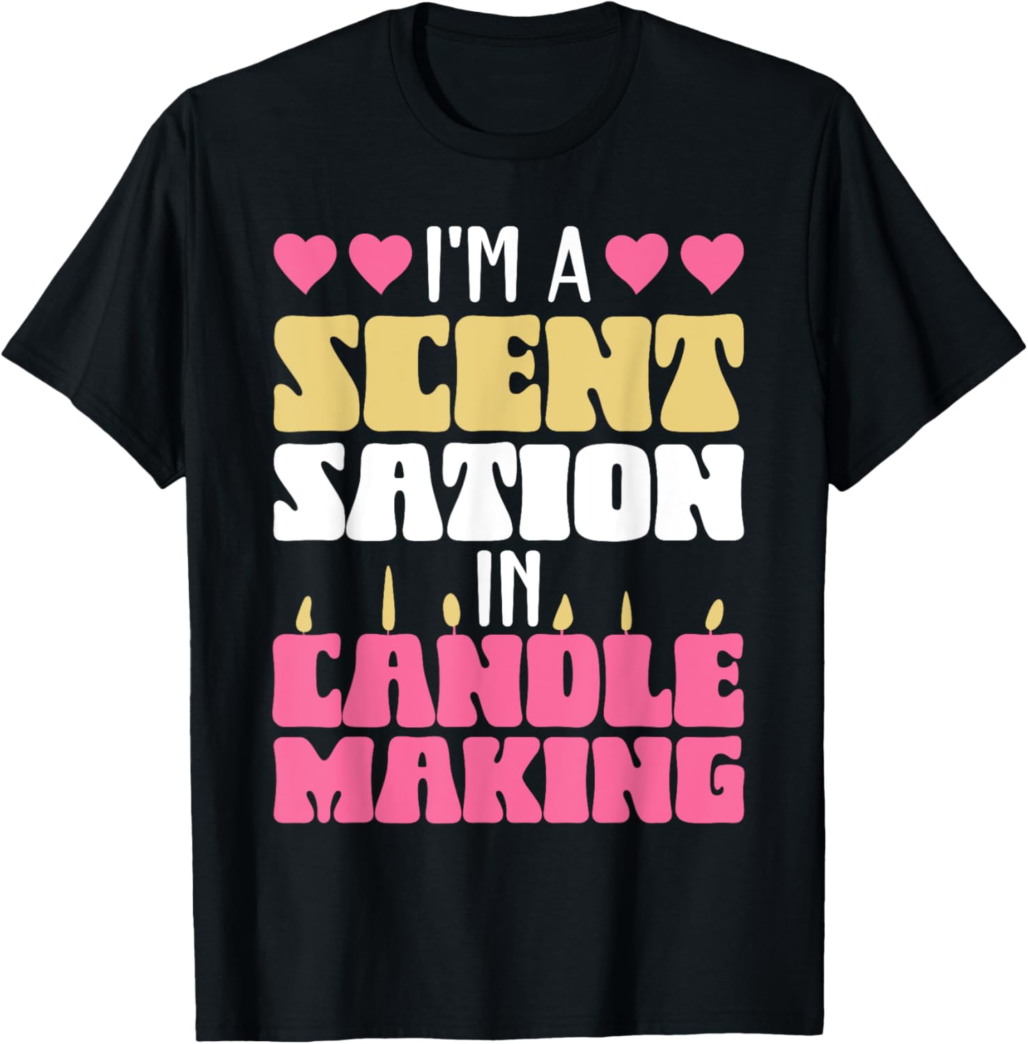 I'm A Scent-Sation In Candle Making - Candle Maker Apparel | Trending 2025 | Aesthetic Fit