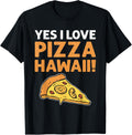 Yes, I Love Pizza Hawaii! Pizza Maker. Pizza Making Apparel | Trending 2025 | Perfect Gift Idea