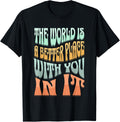 Retro Groovy The World Is A Better Place With You In It Apparel | Top Conversion Title | Customer Favorite