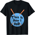This Is How I Roll Funny Crochet Hook T-Shirt Yarn T-Shirt | Premium Quality | Best Seller Choice