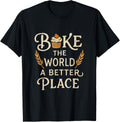 Bake the World a Better Place u2013 Baking Lover Quote Apparel | High Search Volume | Perfect Gift Choice
