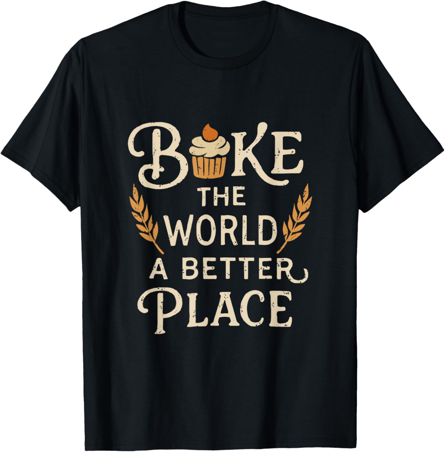 Bake the World a Better Place u2013 Baking Lover Quote Apparel | High Search Volume | Perfect Gift Choice