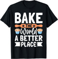 Baking - Bake The World A Better Place Apparel | US Viral Pick | Daily Wear Essential