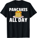 Pancakes All Day Gift Maker Syrup Breakfast Apparel | High Search Volume | Comfort Daily Wear